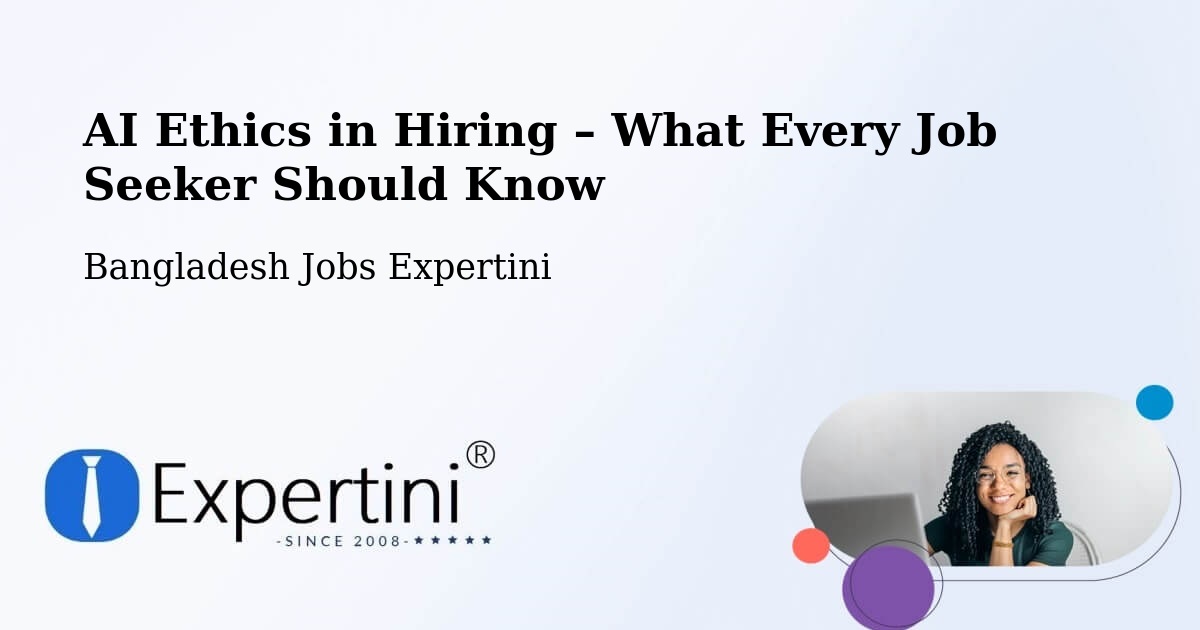 AI Ethics in Recruitment & Hiring – Khulna - Khulna, Bangladesh Jobs Expertini