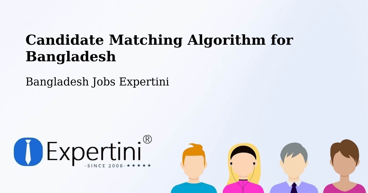 Candidate Matching Algorithm Overview – Khulna - Bangladesh Jobs Expertini
