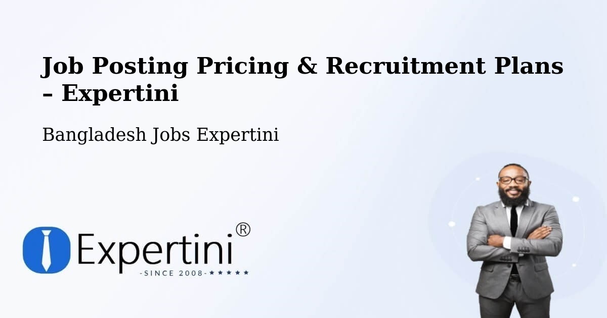 Job Posting Pricing & Recruitment Plans – Khulna - Khulna, Bangladesh Jobs Expertini